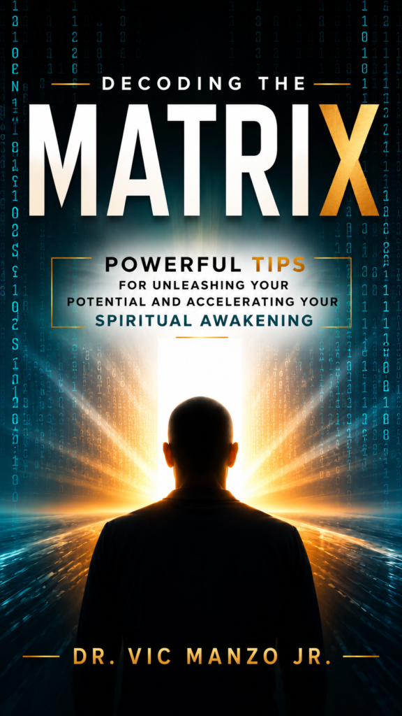 Modern book cover for Decoding the Matrix by Dr. Vic Manzo Jr featuring a silhouette standing before a glowing portal surrounded by digital code, symbolizing consciousness, personal development, and spiritual awakening.